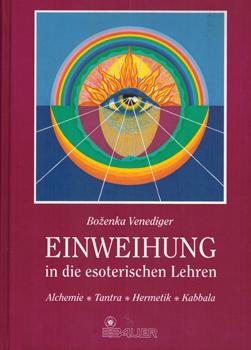 Bild des Verkufers fr Einweihung in die esoterischen Lehren. Alchimie - Tantra - Hermetik - Kabbala. Ihre Symbolik und Anwendung. zum Verkauf von Occulte Buchhandlung "Inveha"