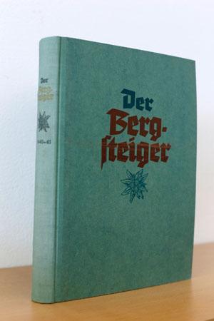 Der Bergsteiger, 11. Jahrgang Oktober 1940 - September 1941 Deutsche Monatsschrift für Bergsteige...