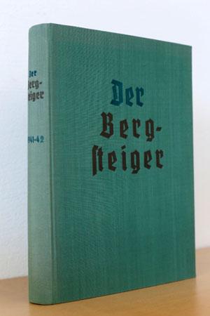 Der Bergsteiger, 12. Jahrgang Oktober 1941 - September 1942 Deutsche Monatsschrift für Bergsteige...