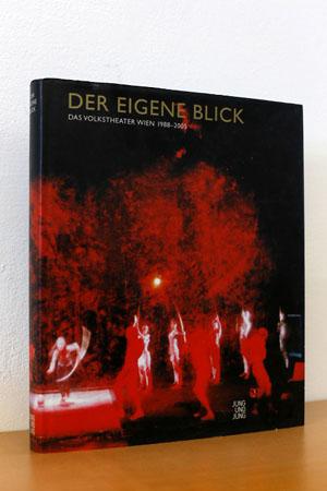 Der eigene Blick Das Volkstheater Wien 1988 - 2005