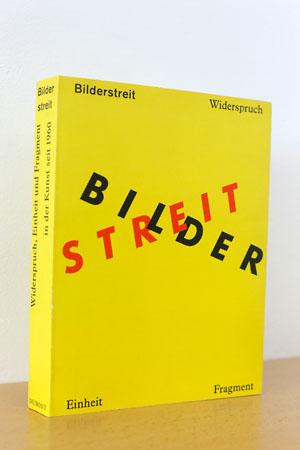 Seller image for Bilderstreit Widerspruch, Einheit und Fragment in der Kunst seit 1960 for sale by AMSELBEIN - Antiquariat und Neubuch