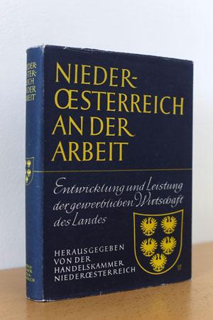 Niederösterreich an der Arbeit Entwicklung und Leistung der gewerblichen Wirtschaft des Landes