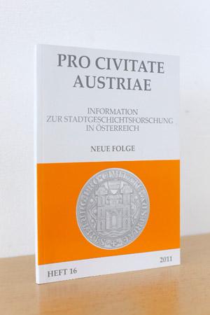 Pro Civitate Austriae Information zur Stadtgeschichtsforschung in Österreich, Neue Folge, Heft 16...