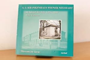 A.ö. Krankenhaus Wiener Neustadt im Spiegel der Zeit 1321 - 2000 Museum im Turm