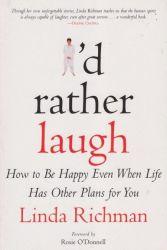 I'd Rather Laugh: How to be happy even when life has other plans for You