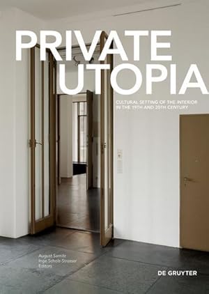 Seller image for Private Utopia : Cultural Setting of the Interior in the 19th and 20th Century for sale by AHA-BUCH GmbH