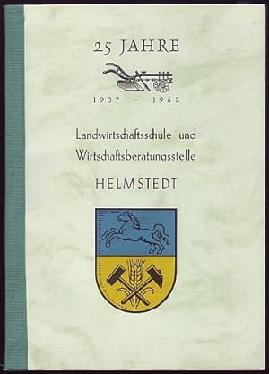 Kreis Helmstedt. 25 Jahre Landwirtschaft und Landwirtschaftsschule und Wirtschaftsberatungsstelle...