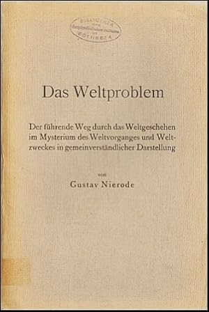 Seller image for Das Weltproblem. Der fhrende Weg durch das Weltgeschehen im Mysterium des Weltvorganges und Weltzweckes in gemeinverstndlicher Darstellung. for sale by Antiquariat A. Suelzen