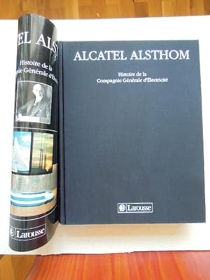Alcatel Alsthom. Histoire de la Compagnie Générale d Électricité.