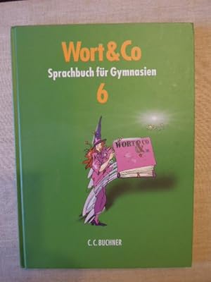 Wort & Co 6. Sprachbuch für Gymnyasien