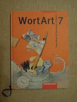 WortArt 7. Sprachbuch für Gymnasien in Bayern.