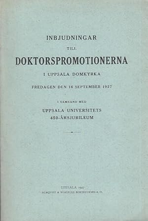 Imagen del vendedor de Inbjudningar till Doktorspromotionerna i Uppsala Domkyrka - Fredagen den 16. September 1927. I Samband med Uppsala Universitets 450-Arsjubileum. Innehller: Reuterskjld: Om Dden Och Livet (ber den Tod und das Leben) // Westman: Kungsadran den Svenska Rtten Under Medeltiden ( Kungsadran im schwedischen Recht des Mittelalters ) // E. Louis Backman: lvablast och de Folkmedicinska Riterna vid Helbrgdagrandet / Siegbahn: Naturlagarna och de hela talen a la venta por Antiquariat Carl Wegner