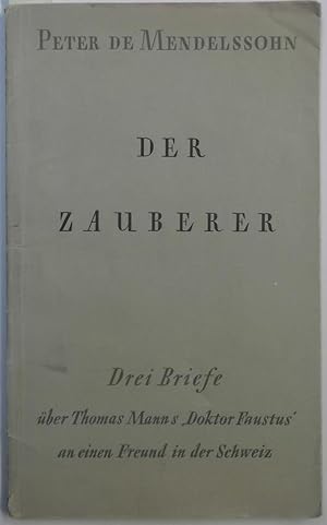 Imagen del vendedor de Der Zauberer. Drei Briefe ber Thomas Manns "Doktor Faustus" an einen Freund in der Schweiz. a la venta por AphorismA gGmbH