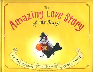 Immagine del venditore per The amazing love story of Mr. Morf. An astonishing circus romance. venduto da Antiquariat Gnter Hochgrebe
