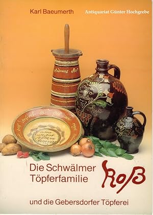 Die Schwälmer Töpferfamilie Roß und die Gebersdorfer Töpferei.