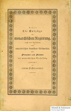 Über die Vorzüge der monarchischen Regierung, nach den Ansichten eines unparteiischen deutschen W...