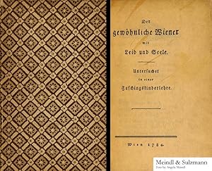 Der gewöhnliche Wiener mit Leib und Seele. Untersuchet in einer Faschingskinderlehre. Wien 1784 [...