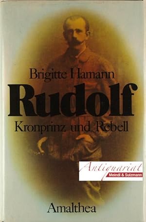 Seller image for Rudolf. Kronprinz und Rebell. for sale by Antiquariat MEINDL & SULZMANN OG