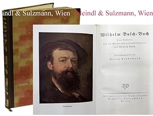Immagine del venditore per Wilhelm Busch-Buch. Eine Auswahl aus den Werken und Lebensdokumenten von Wilhelm Busch. Herausgegeben von Georg Heydemarck. venduto da Antiquariat MEINDL & SULZMANN OG