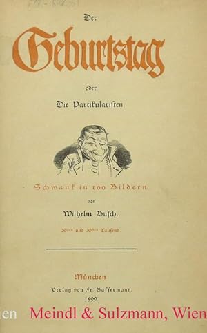 Bild des Verkufers fr Der Geburtstag oder Die Partikularisten. Schwank in 100 Bildern. 29.-30. Tausend. zum Verkauf von Antiquariat MEINDL & SULZMANN OG