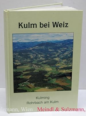 Kulm bei Weiz. Kulming, Rohrbach am Kulm. Herausgegeben von der Gemeindevertretung Kulm bei Weiz ...