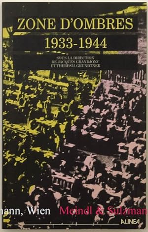 Zone d'ombres 1933-1944. Exil et internement d'Allemands et d'Autrichiens dans le sud-est de la F...