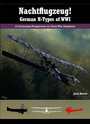 Seller image for Nachtflugzeug! - German N-Types of WWI: A Centennial Perspective on Great War Airplanes [Aeronaut Great War Aviation Centennial Series Number 3] for sale by Little Stour Books PBFA Member