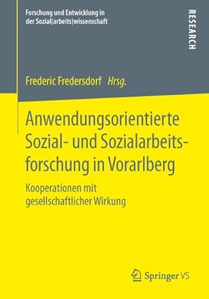 Seller image for Anwendungsorientierte Sozial- und Sozialarbeitsforschung in Vorarlberg : Kooperationen mit gesellschaftlicher Wirkung for sale by AHA-BUCH GmbH