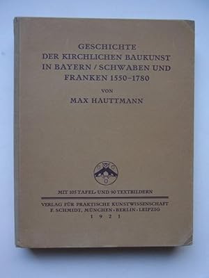 Bild des Verkufers fr Geschichte der kirchlichen Baukunst in Bayern / Schwaben und Franken / 1550 1780. Einzeldarstellungen der sddeutschen Kunst Bd.III zum Verkauf von Antiquariat-Sandbuckel