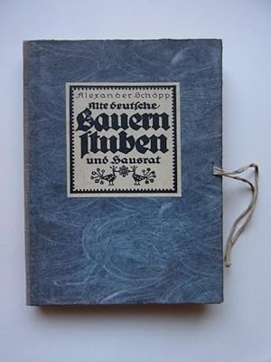 Bauernstuben und Hausrat. 63 Tafeln, herausgegeben und mit einem Vorwort versehen von Alexander S...