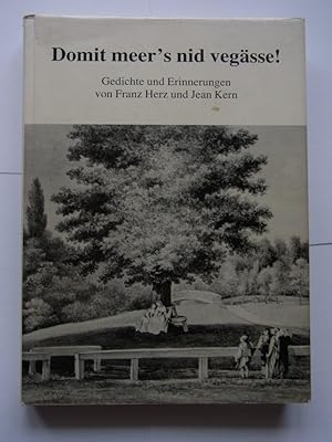 Domit meer's nid vegässe! Gedichte und Erinnerungen von Franz Herz und Jean Kern. Zusammengestell...