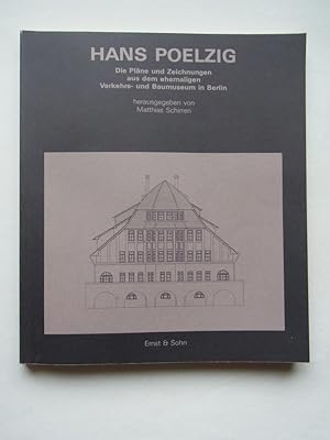 Imagen del vendedor de Hans Poelzig. Die Plne und Zeichnungen aus dem ehemaligen Verkehrs- und Baumuseum in Berlin. Herausgegeben von Matthias Schirren. a la venta por Antiquariat-Sandbuckel