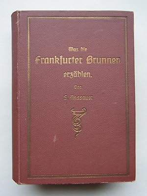 Imagen del vendedor de Was die Frankfurter Brunnen erzhlen. Eine illustrierte Chronik a la venta por Antiquariat-Sandbuckel