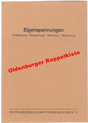 Eigenspannungen: Entstehung, Berechnung, Messung, Bewertung - Deutsche Gesellschaft fur Metallkun...