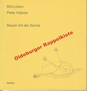 Büro Plus+ Peter Hübner:Bauen mit der Sonne; Katalog zur Ausstellung 1995/ Exhibition catalogue B...