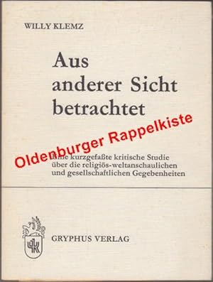 Seller image for Aus anderer Sicht betrachtet  Eine kurzgefasste kritische Studie ber die religis-weltanschaulichen und gesellschaftlichen Gegebenheiten - signiert for sale by Oldenburger Rappelkiste