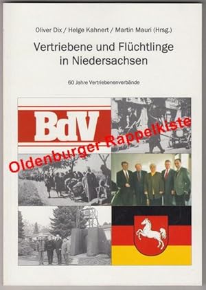 Vertriebene und Flüchtlinge in Niedersachsen * 60 Jahre Vertriebenenverbände - Dix,Oliver/u.a.