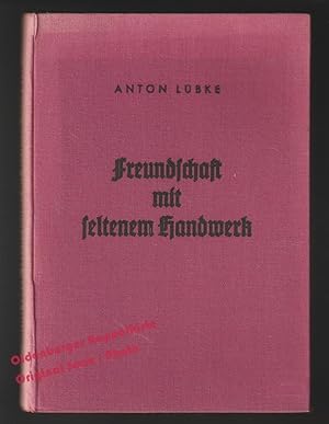 Freundschaft mit seltenem Handwerk (1939) - Lübke, Anton
