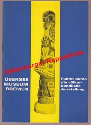 Überseemuseum Bremen - Führer durch die völkerkundliche Ausstellung