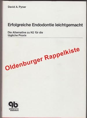 Erfolgreiche Endodontie - leichtgemacht: Die Alternative zu N2 für die tägliche Praxis