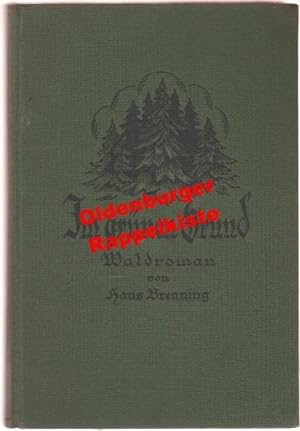 Seller image for Im grnen Grund: Ein Waldroman (1925) - Brenning, Hans for sale by Oldenburger Rappelkiste