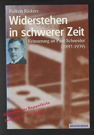 Widerstehen in schwerer Zeit:Erinnerung an Paul Schneider (1897 - 1939) ; ein Arbeitsbuch für den...