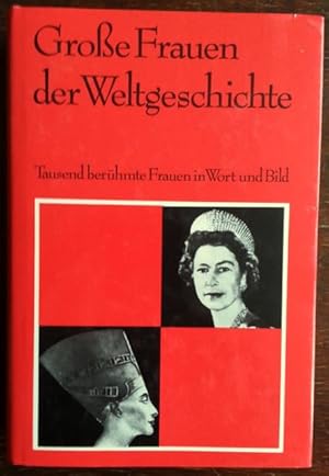 Bild des Verkufers fr Grosse Frauen der Weltgeschichte. Tausend Biographien in Wort und Bild. zum Verkauf von buch-radel