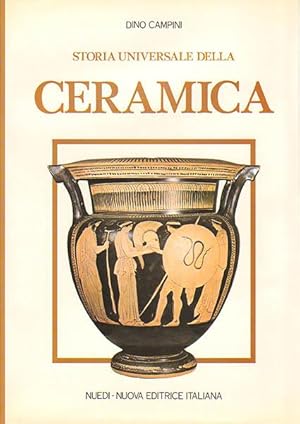 Storia Universale della Ceramica. Volume 1. Considerazioni generali. Produzione Arcaica. Le piu a...