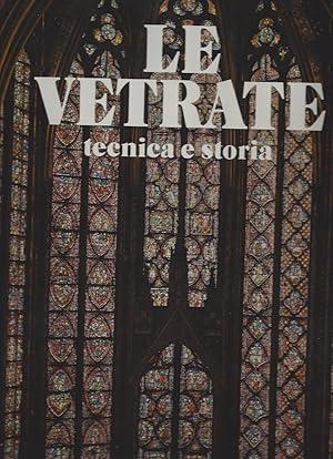 Seller image for LE VETRATE Tecnica e Storia for sale by ART...on paper - 20th Century Art Books