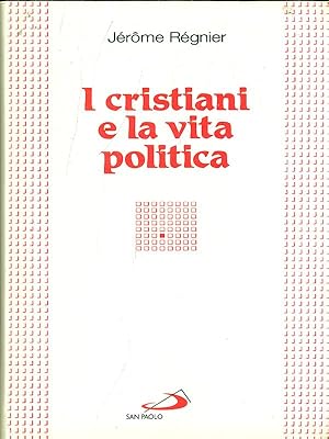 Bild des Verkufers fr I cristiani e la vita politica zum Verkauf von Librodifaccia