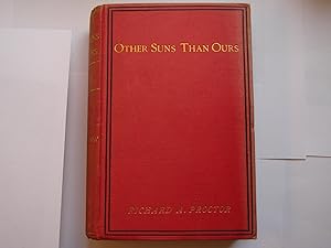 Other Suns than Ours: A Series of Essays on Suns?Old, Young and Dead with Other Science Gleanings...