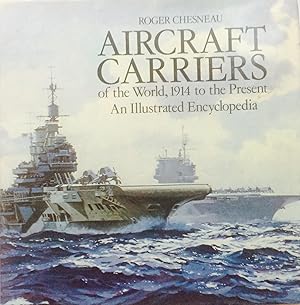 Imagen del vendedor de Aircraft Carriers of the World, 1914 to the Present: An Illustrated Encyclopedia a la venta por Jay's Basement Books