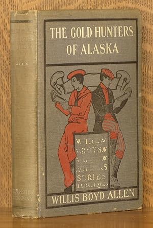 Imagen del vendedor de THE GOLD-HUNTERS OF ALASKA a la venta por Andre Strong Bookseller