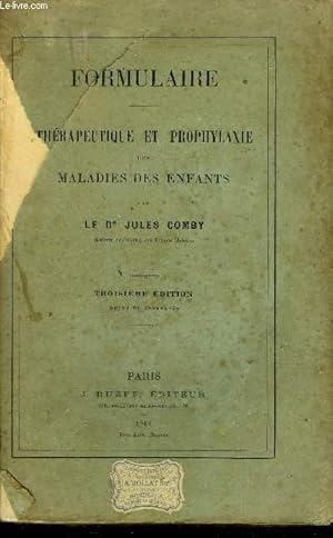 Seller image for FORMULAIRE - THERAPEUTIQUE ET PROPHYLAXIE DES MALDIES DES ENFANTS - 3E EDITION REVUE ET AUGMENTEE. for sale by Le-Livre